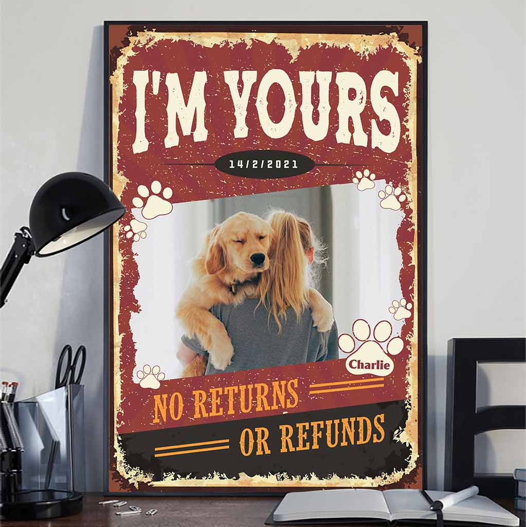 Je suis à toi. Ni retour ni remboursement. - Affiche personnalisée pour chien