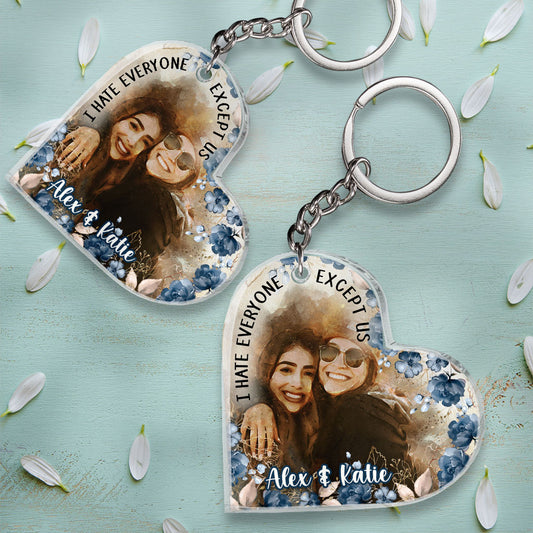 I Hate Everyone Except Us - Personalized Bestie Keychain