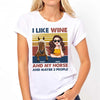 I Like Wine And My Horse - Personalized Horse T-shirt &amp; Hoodie