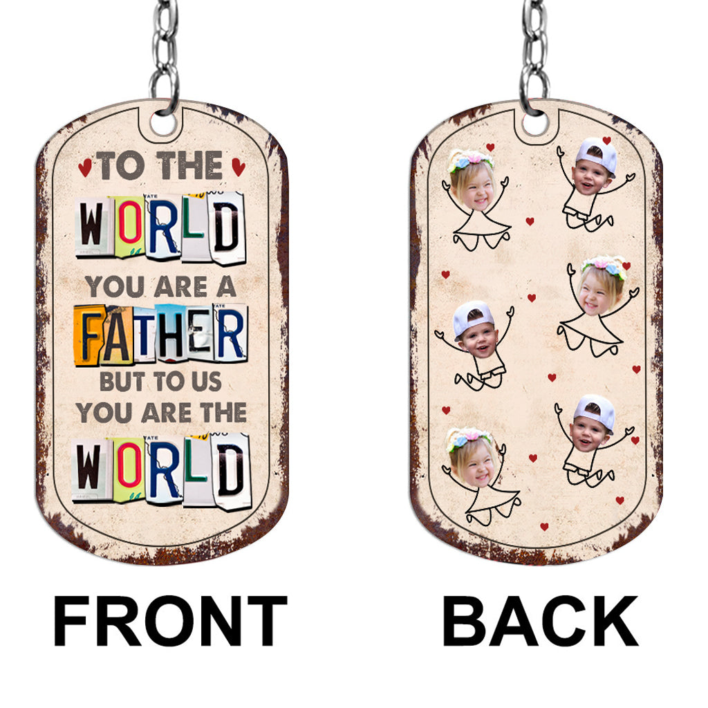 To Me You Are The World - Gift for dad, mom - Personalized Stainless Steel Keychain