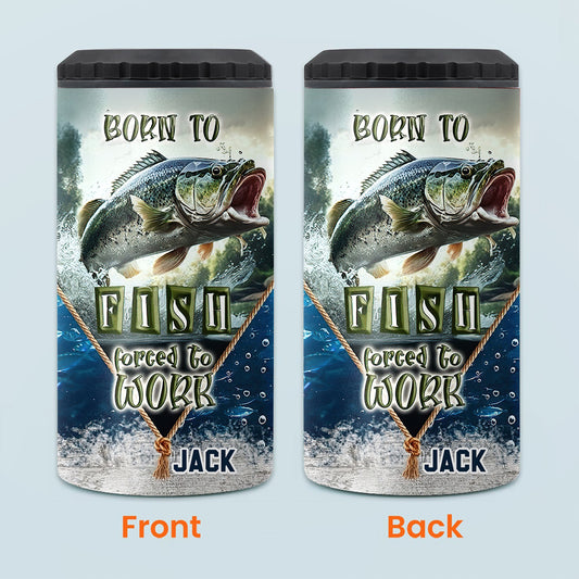 Born To Fish Forced To Work - Personalized Fishing Can Cooler