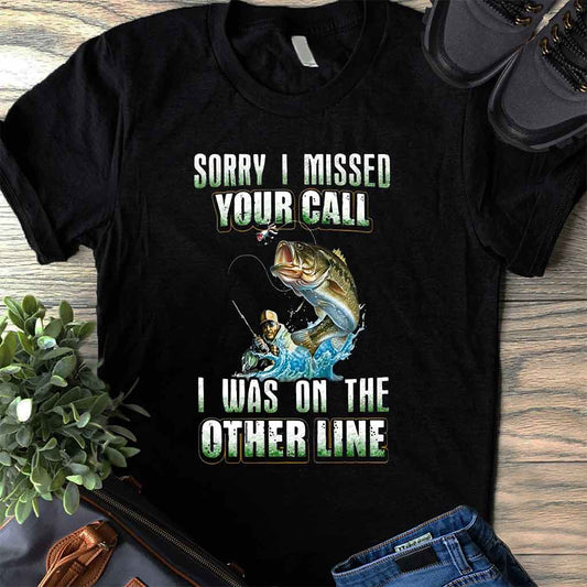 Sorry I Missed Your Call - Fishing T-shirt and Hoodie 112021