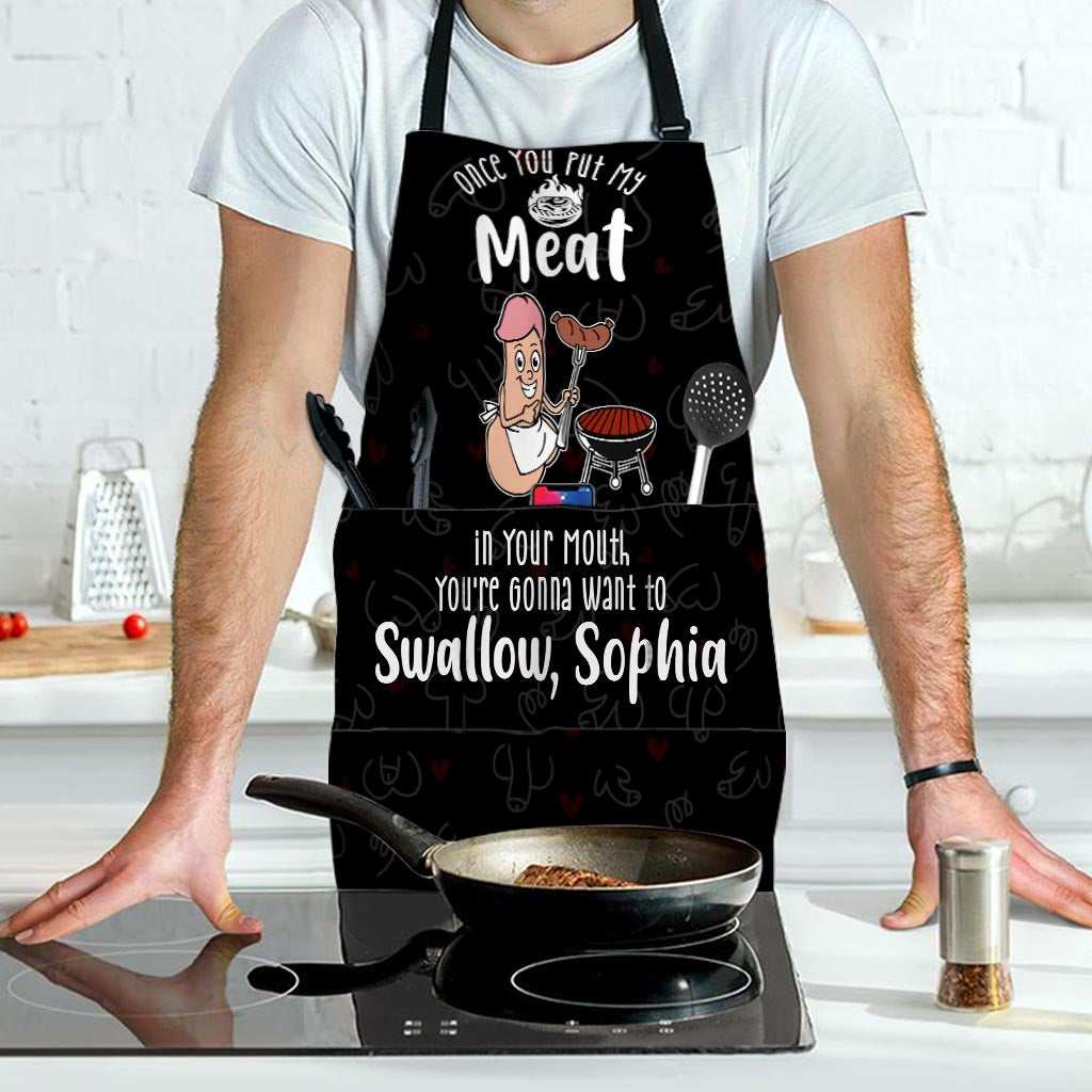 Once You Put My Meat in Your Mouth You're Gonna Want to Swallow - Personalized Couple Apron