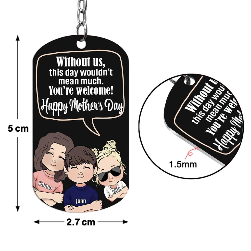 Without Me - Gift for dad, mom - Personalized Stainless Steel Keychain