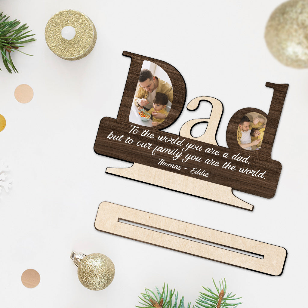 Dad, You Are The World - Personalized Father 1 Layered Big Freestanding