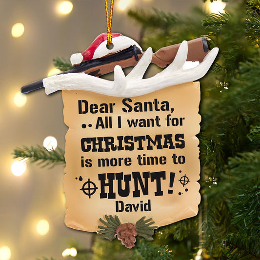 All I Want For Christmas Is More Time To Hunt - Personalized Hunting Ornament