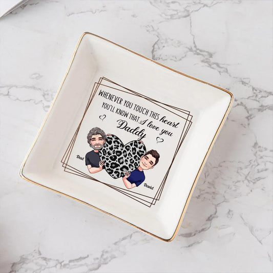 Whenever You Touch This Heart - Gift for mom, grandma, grandpa, daughter, son, granddaughter, grandson, wife, husband, dad, aunt, uncle, sister, brother - Personalized Jewelry Dish