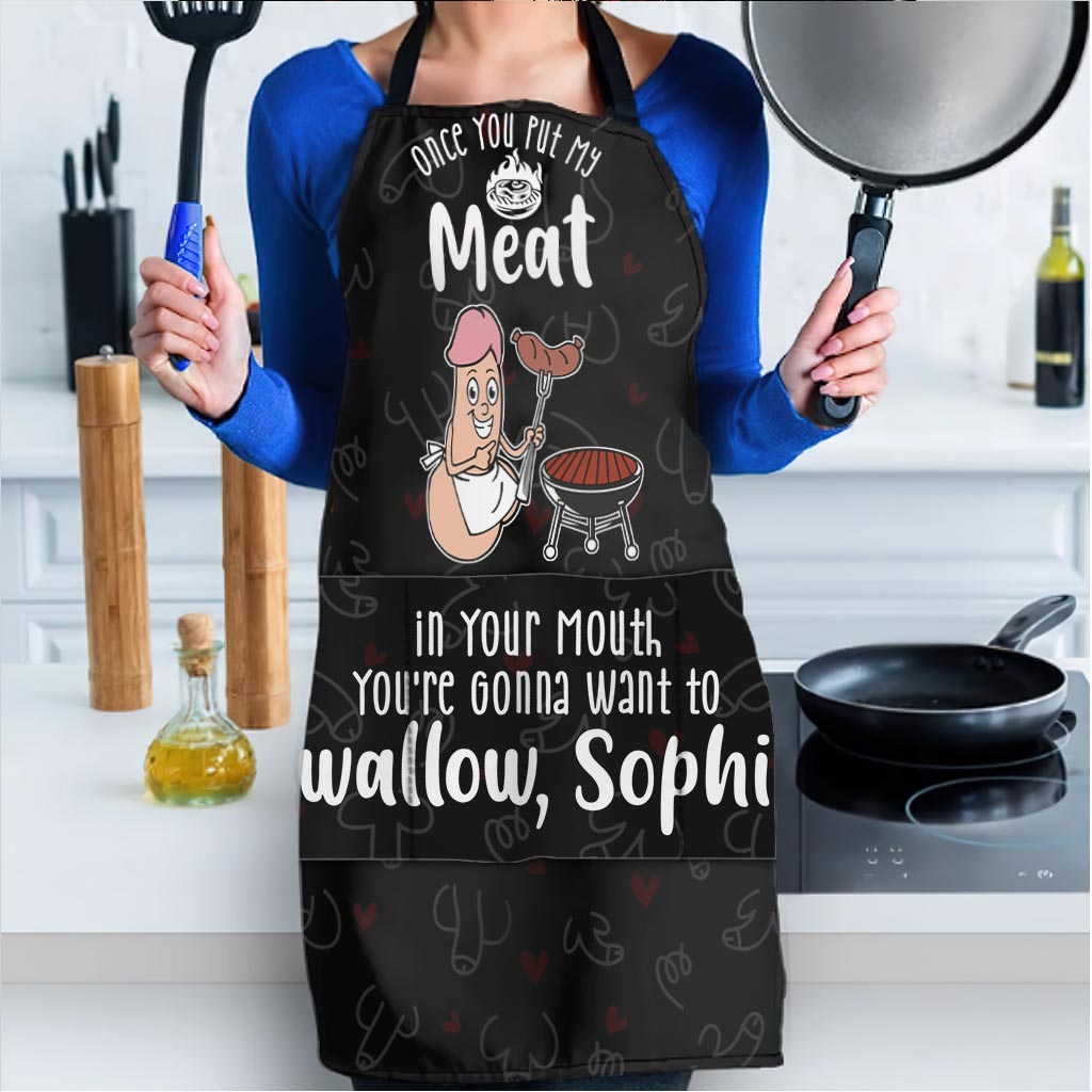Once You Put My Meat in Your Mouth You're Gonna Want to Swallow - Personalized Couple Apron