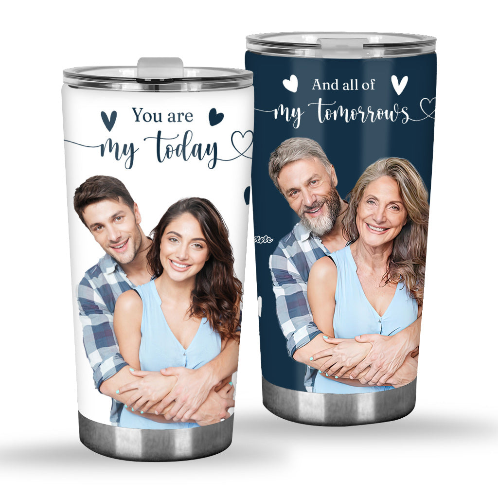 You Are My Today And All Of My Tomorrows - Personalized Couple Tumbler