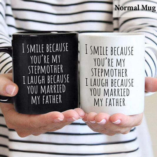 Ich lache, weil du meinen Vater geheiratet hast – Stiefmutter-Tasse