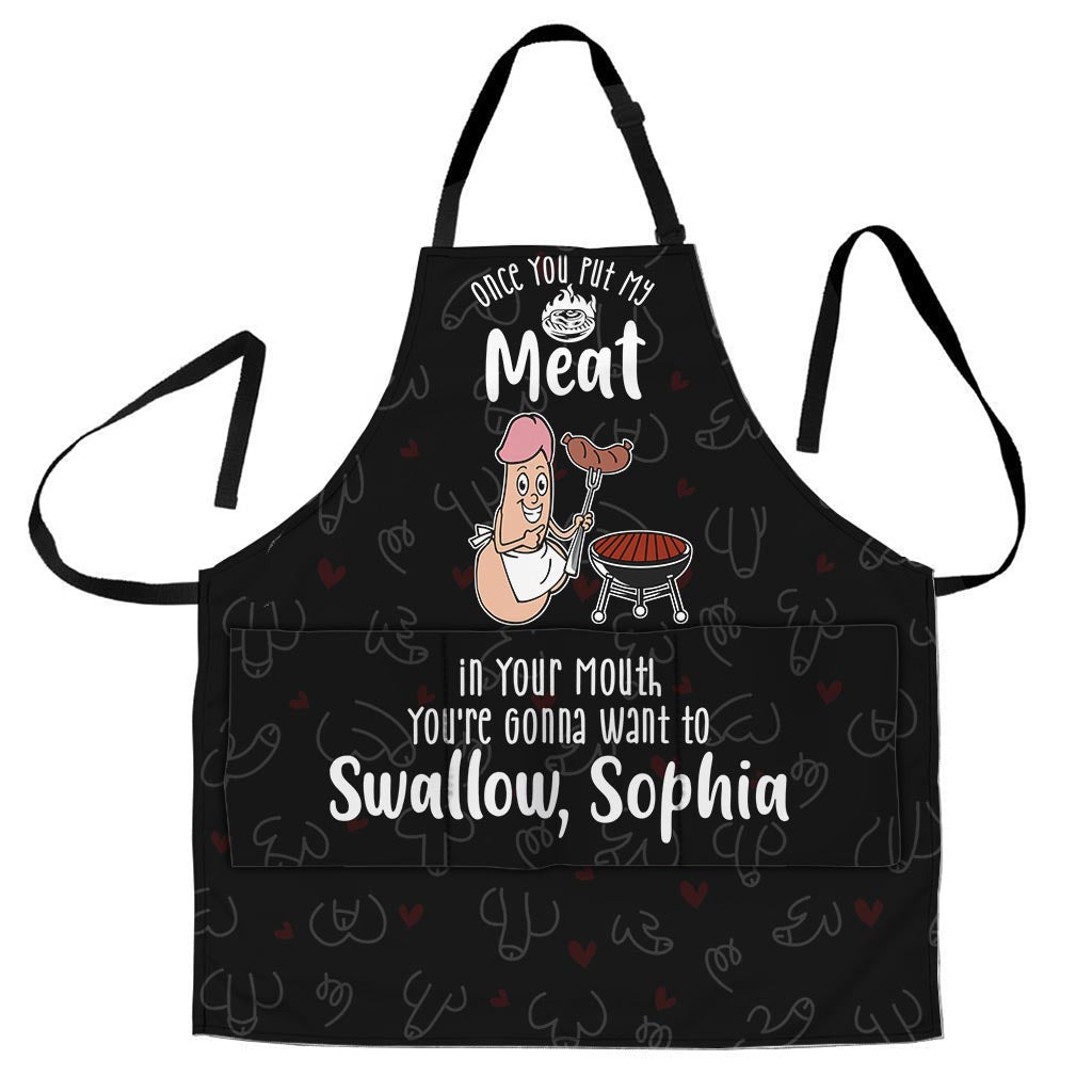 Once You Put My Meat in Your Mouth You're Gonna Want to Swallow - Personalized Couple Apron
