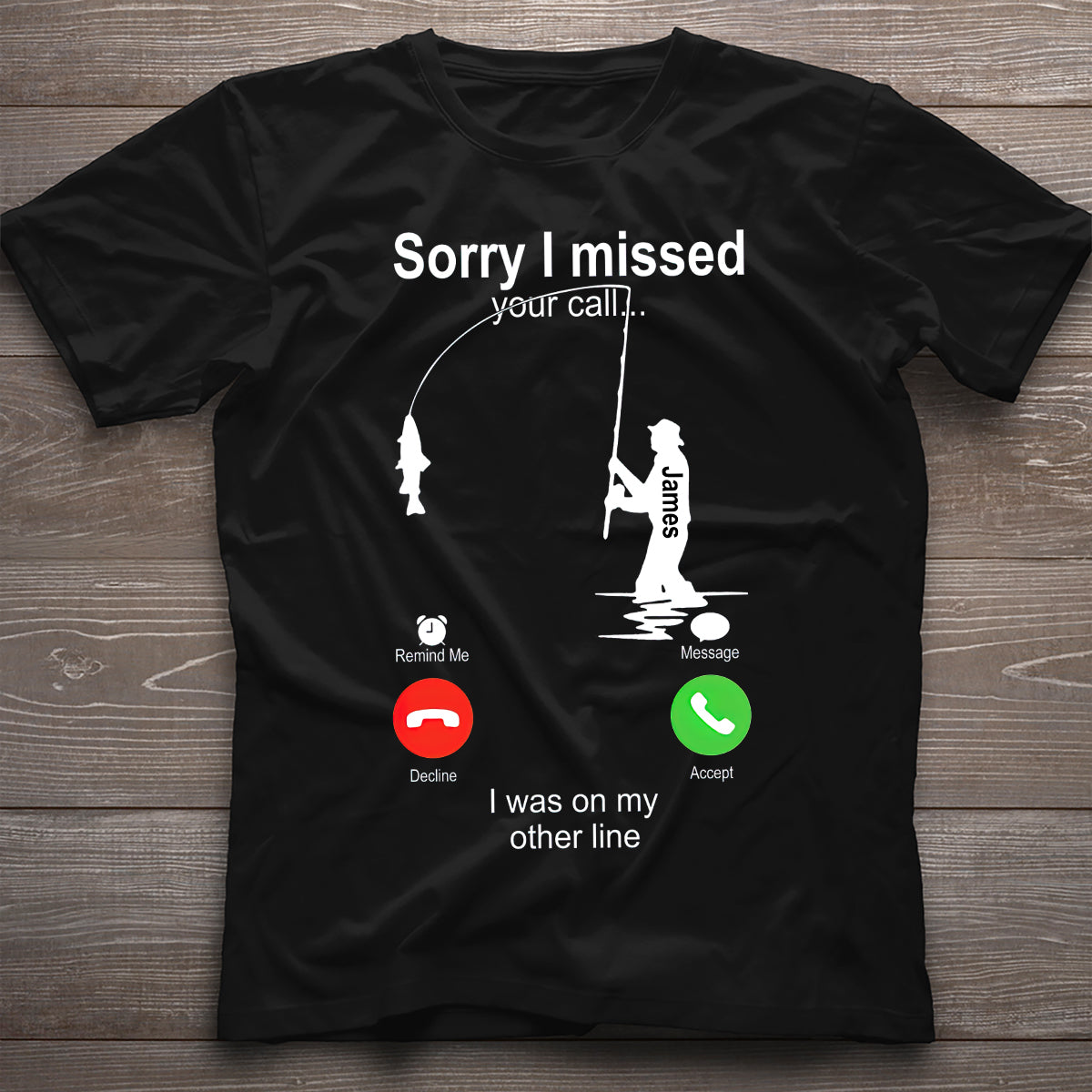 Sorry I Missed Your Call I Was On The Other Line - Personalized Fishing T-shirt And Hoodie