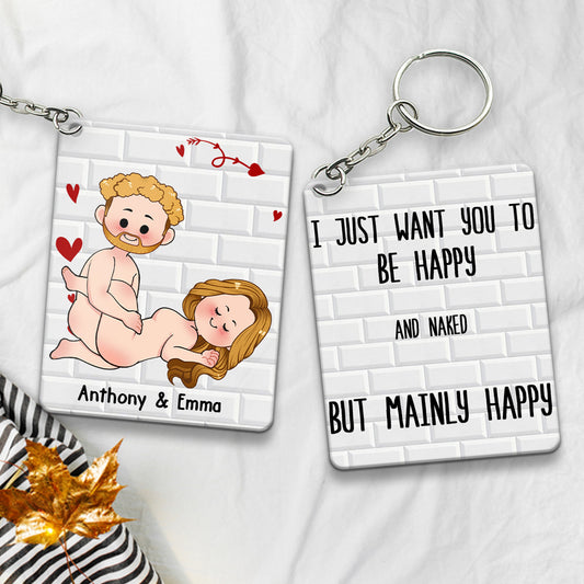 I Just Want You To Be Happy - Couple gift for husband, wife, boyfriend, girlfriend - Personalized Keychain