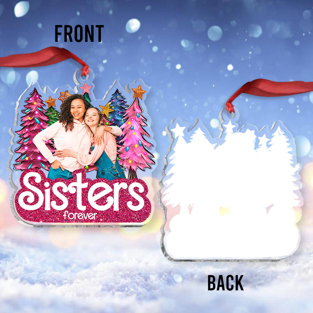 Sister Forever - Gift for friend - Personalized Transparent Ornament