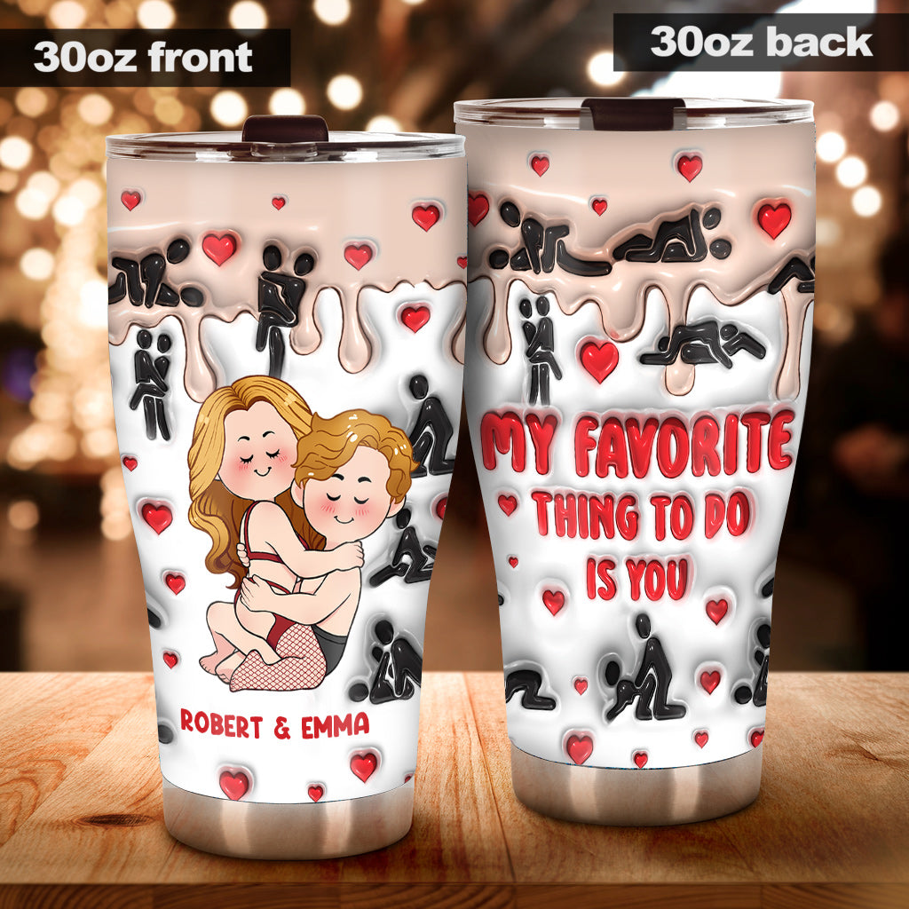 My Favorite Thing To Do Is You - Personalized Couple Tumbler