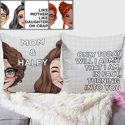 Turning Into My Mom Dad Like Mother Father Like Daughter Son - Personalized Mother Throw Pillow