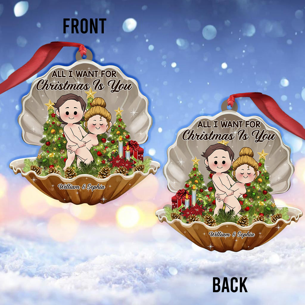 All I Want For Christmas Is You - Personalized Couple Ornament