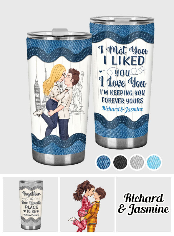 I Met You I Liked You I Love You - Personalized Couple Tumbler