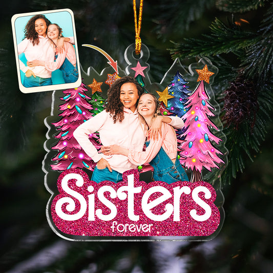 Sister Forever - Gift for friend - Personalized Transparent Ornament