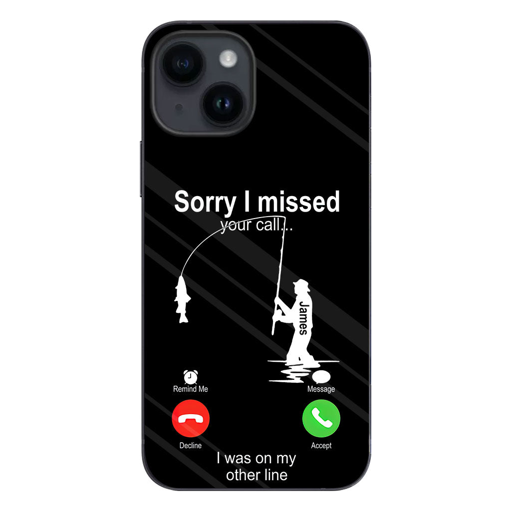 Sorry I Missed Your Call I Was On The Other Line - Personalized Fishing Clear Phone Case