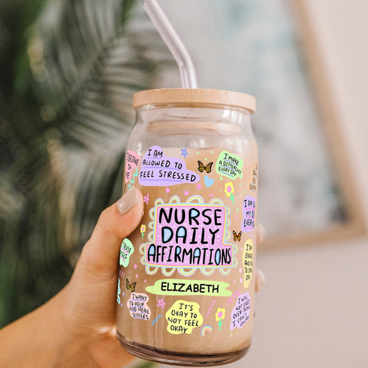 Nurse Daily Affirmation - Personalized Nurse Can Glass