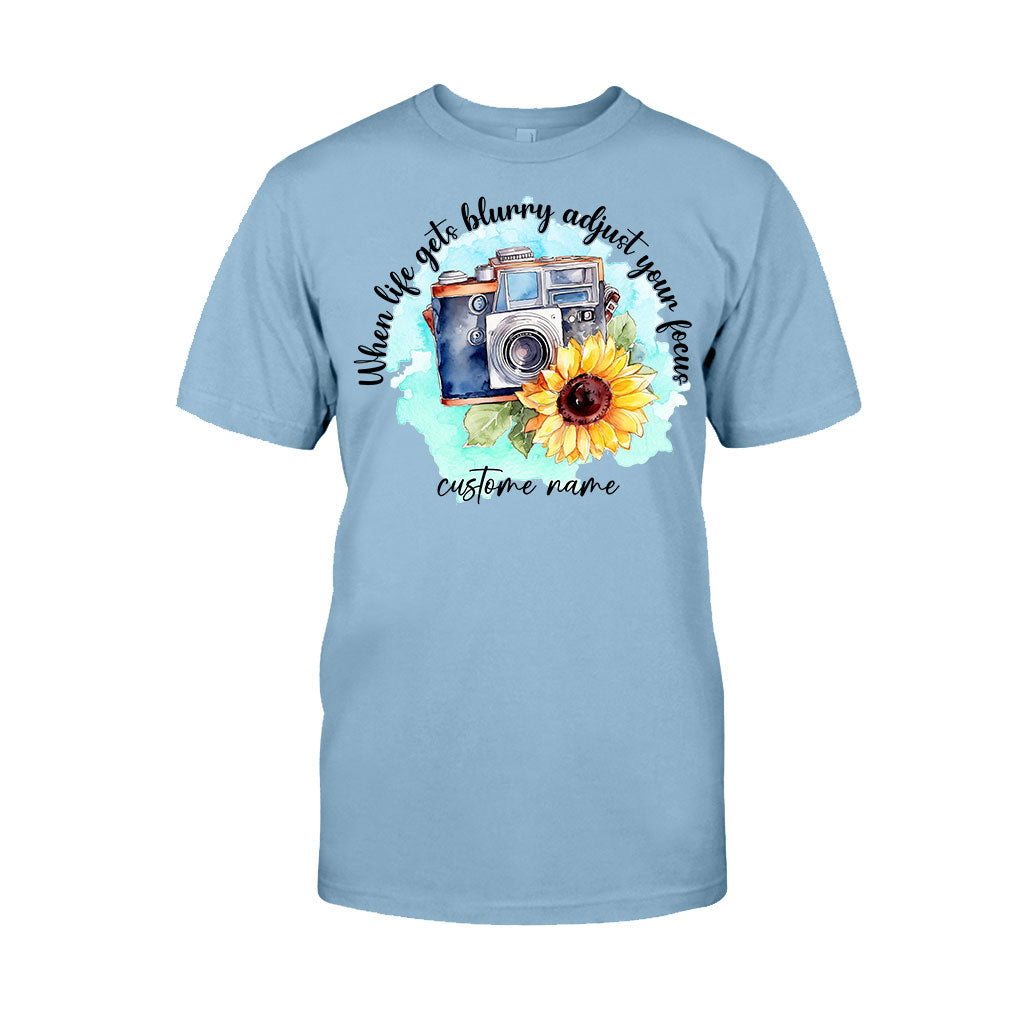 When Life Gets Blurry Adjust Your Focus - Personalized Photography T-shirt and Hoodie