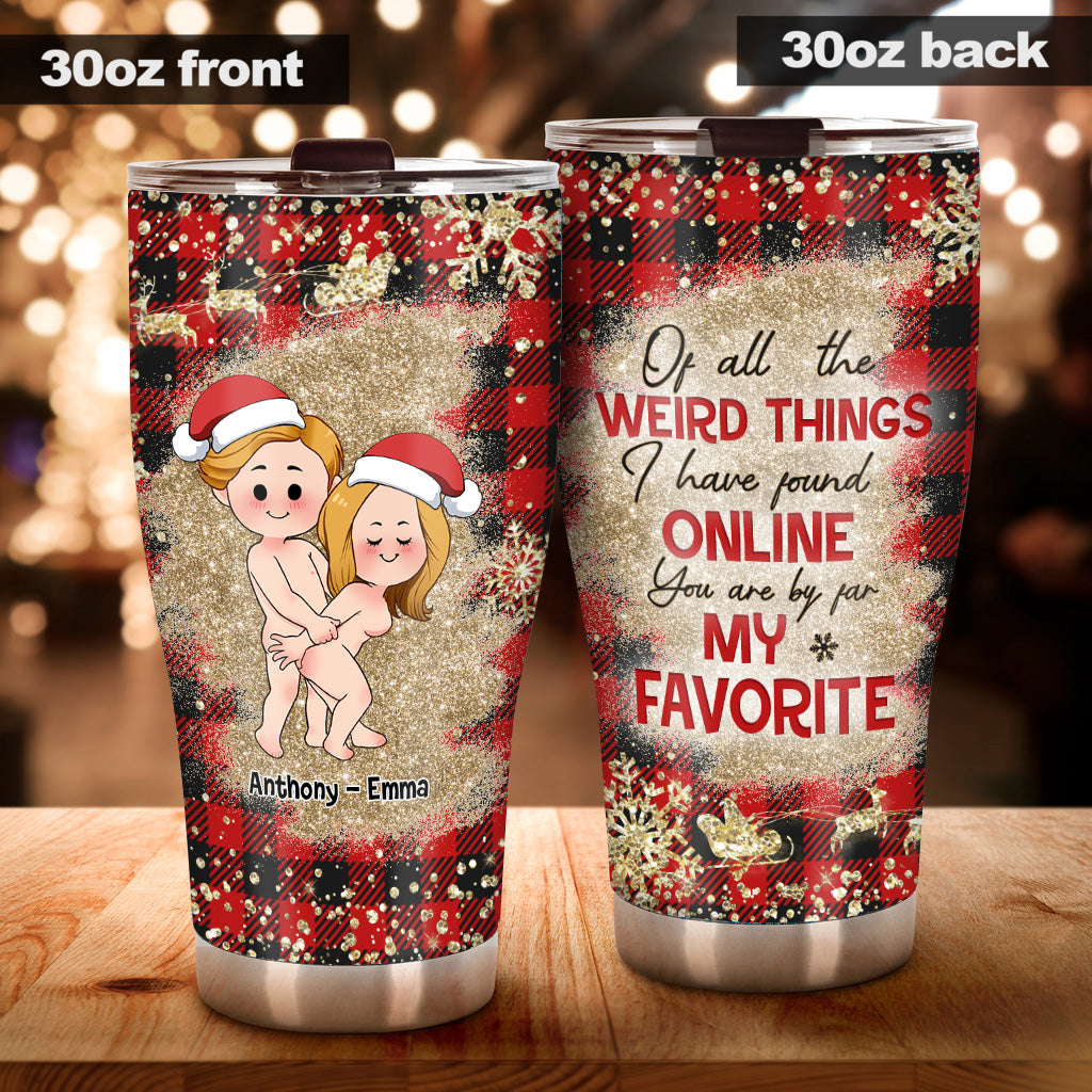 Of All Weird Things - Personalized Couple Tumbler