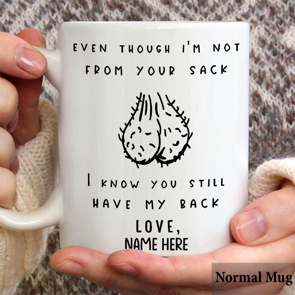 Even Though I'm Not From Your Sack - Personalized Father Mug