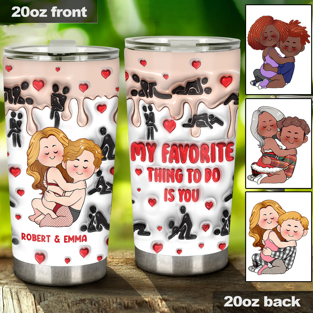 My Favorite Thing To Do Is You - Personalized Couple Tumbler