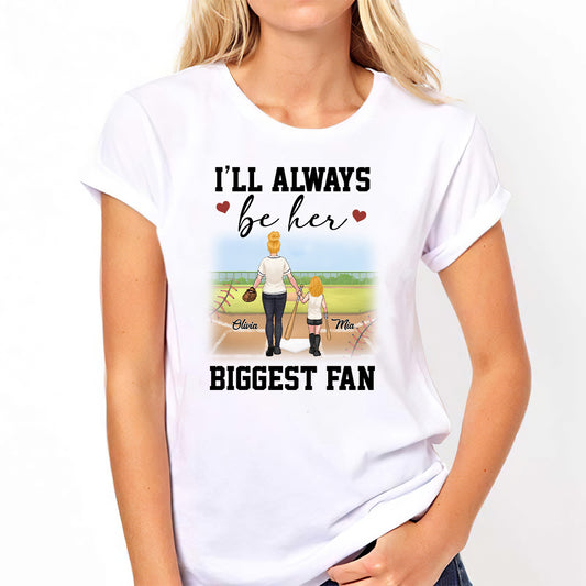 I'll Always Be Her Biggest Fan - Personalized Softball T-shirt & Hoodie