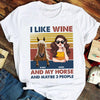 I Like Wine And My Horse - Personalized Horse T-shirt &amp; Hoodie