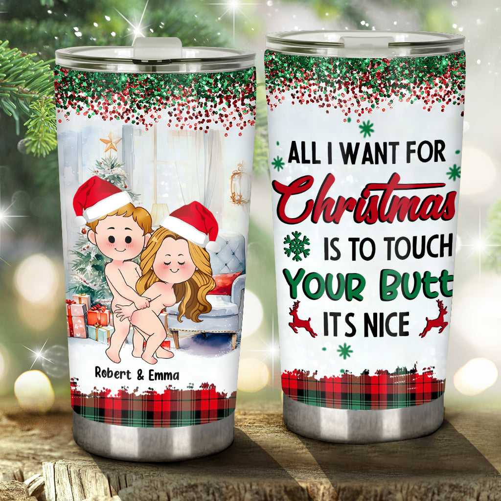 All I Want For Christmas Is To Touch Your Butt It’s Nice - Personalized Couple Tumbler