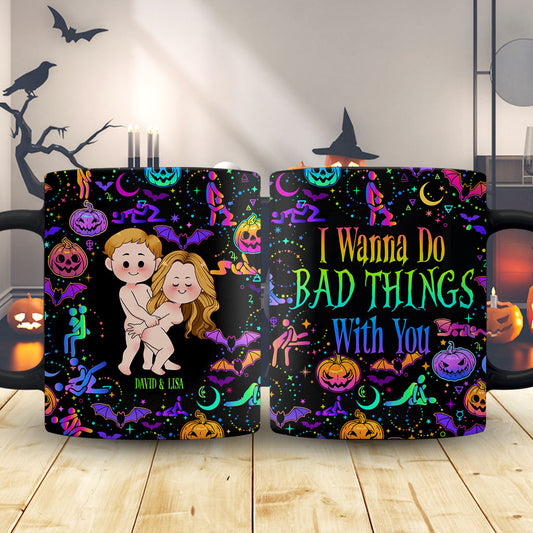 I Wanna Do Bad Things With You - Personalized Couple Mug