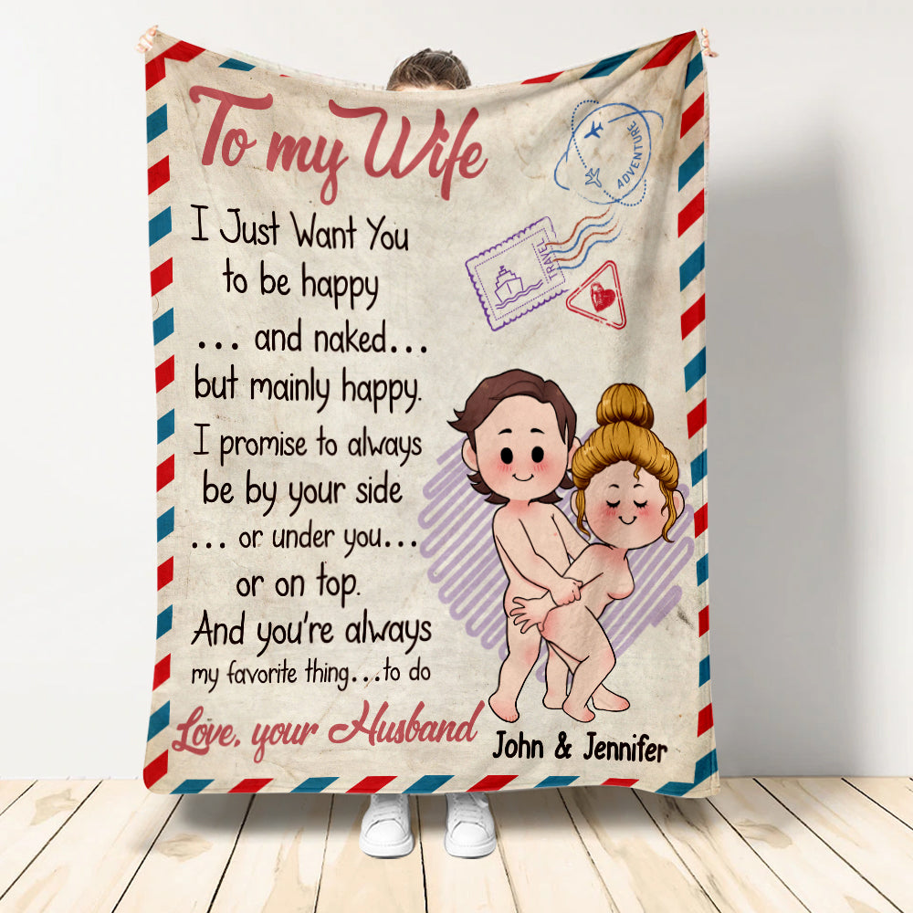I Just Want You To Be Happy And Naked But Mainly Happy - Personalized Couple Blanket