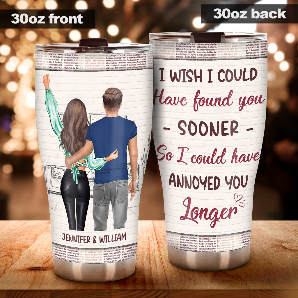 I Could Have Found You Sooner - Personalized Couple Tumbler