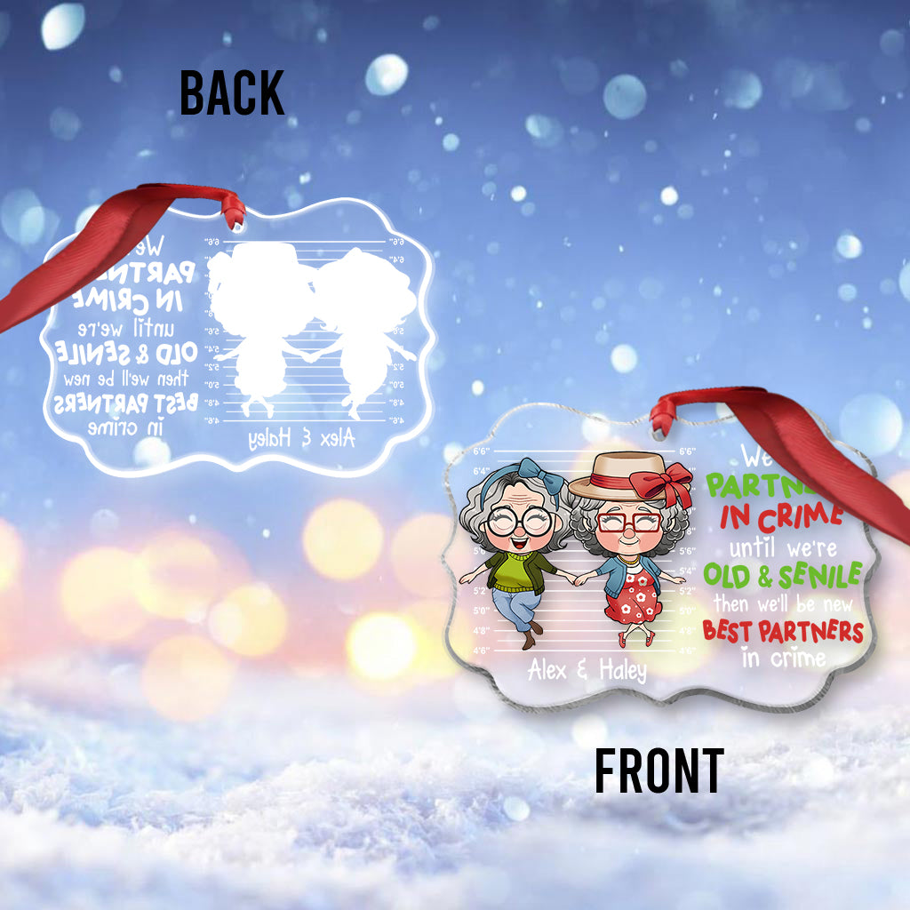 We Will Be Partners In Crime Until We Are Old And Senile - Personalized Bestie Transparent Ornament