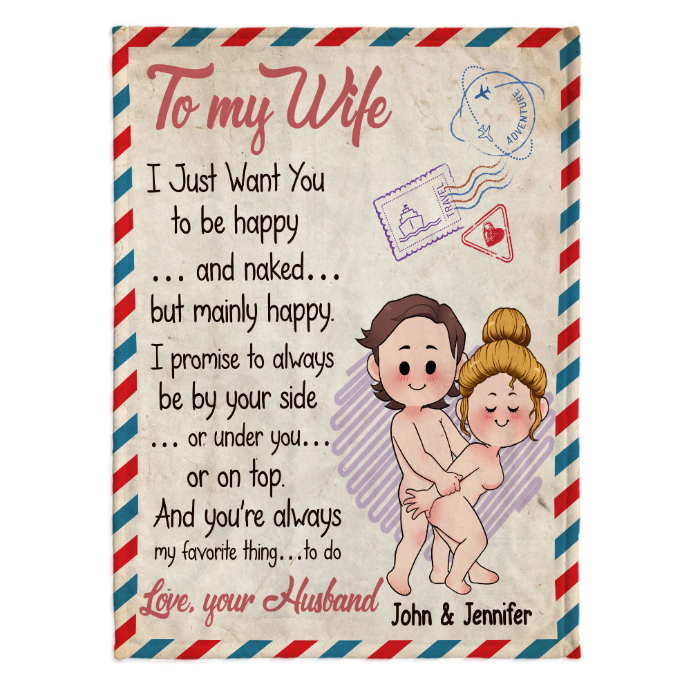 I Just Want You To Be Happy And Naked But Mainly Happy - Personalized Couple Blanket