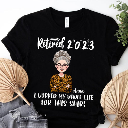 J'ai travaillé toute ma vie pour ce t-shirt - T-shirt et sweat à capuche personnalisés pour retraités