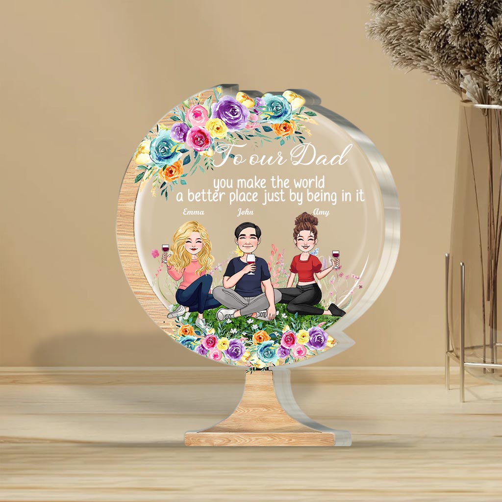 You Make The World A Better Place - Gift for mom, grandma, daughter, son, granddaughter, grandson, dad, grandpa, aunt, sister, friend - Personalized Custom Shaped Acrylic Plaque