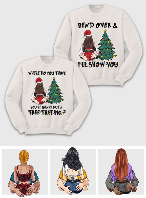 Bend Over I'll Show You Where To Put That Big Tree - Personalized Couple T-shirt And Hoodie