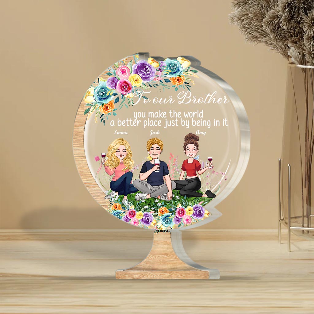 You Make The World A Better Place - Gift for mom, grandma, daughter, son, granddaughter, grandson, dad, grandpa, aunt, sister, friend - Personalized Custom Shaped Acrylic Plaque