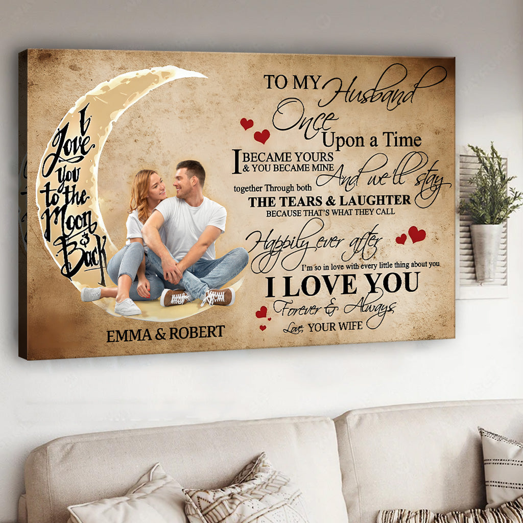 Once Upon A Time I Became Yours & You Became Mine - Personalized Husband And Wife Canvas And Poster