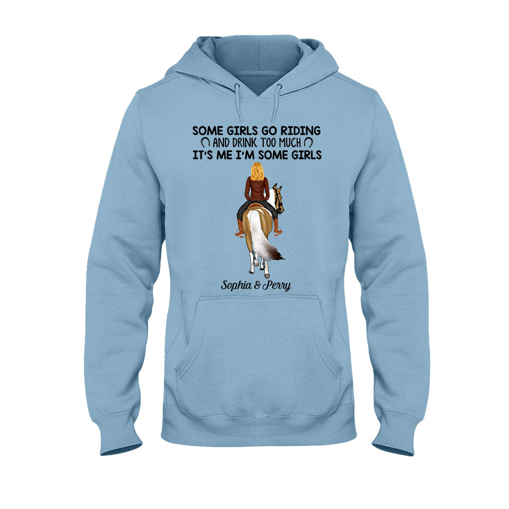 Some Girls Go Riding And Drink Too Much - Personalized Horse T-shirt And Hoodie