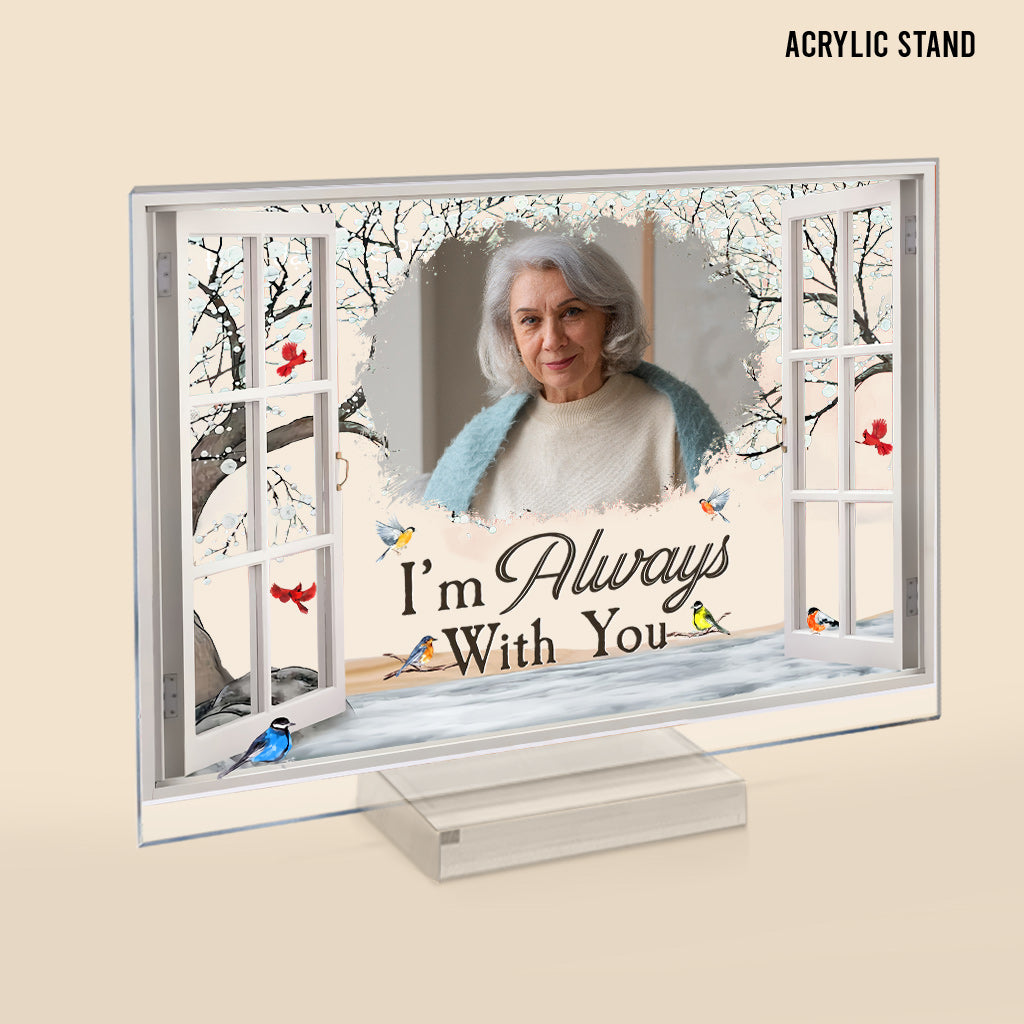 I'm Always With You - Personalized Memorial Transparent Acrylic Plaque