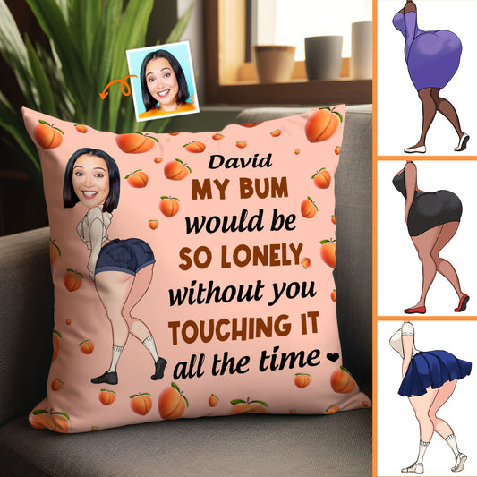 My Bum Would Be So Lonely - Personalized Couple Throw Pillow