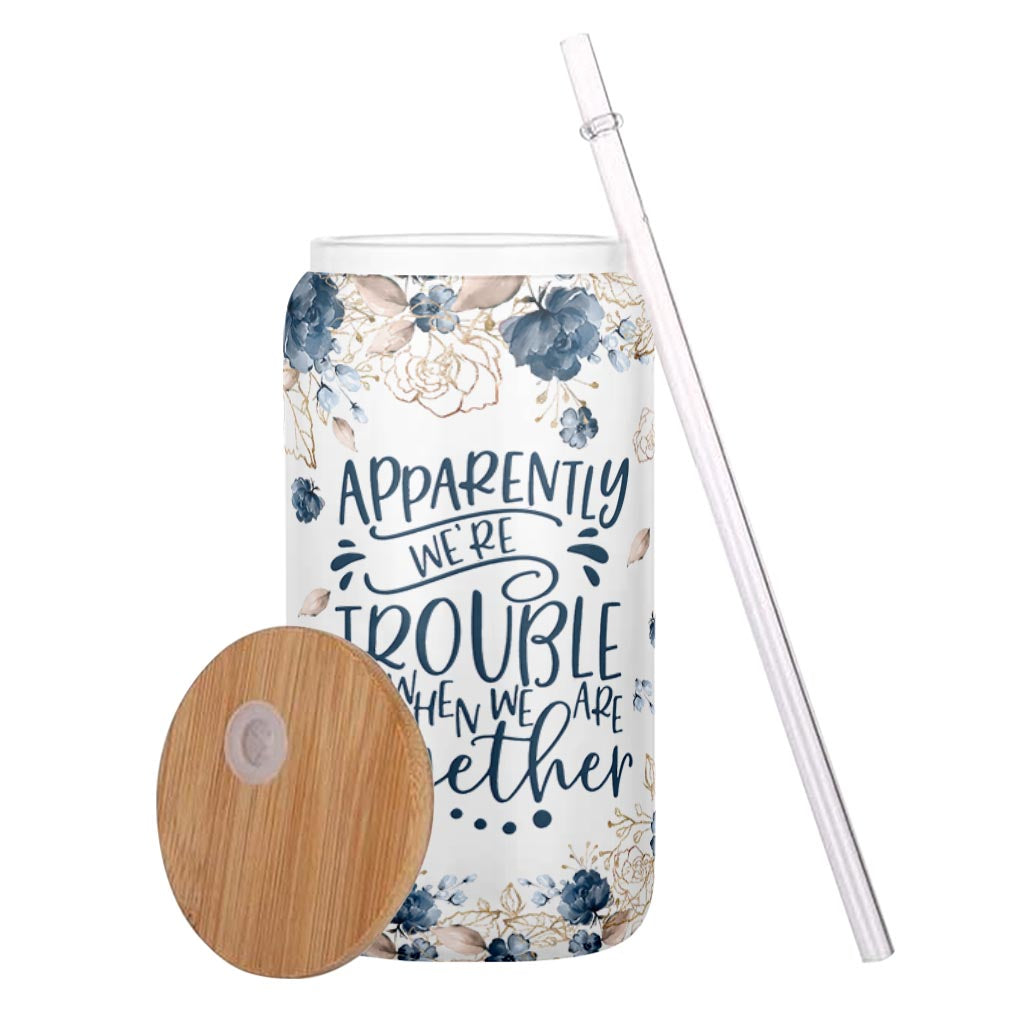 Apparently We’re Trouble - Personalized Bestie Can Glass