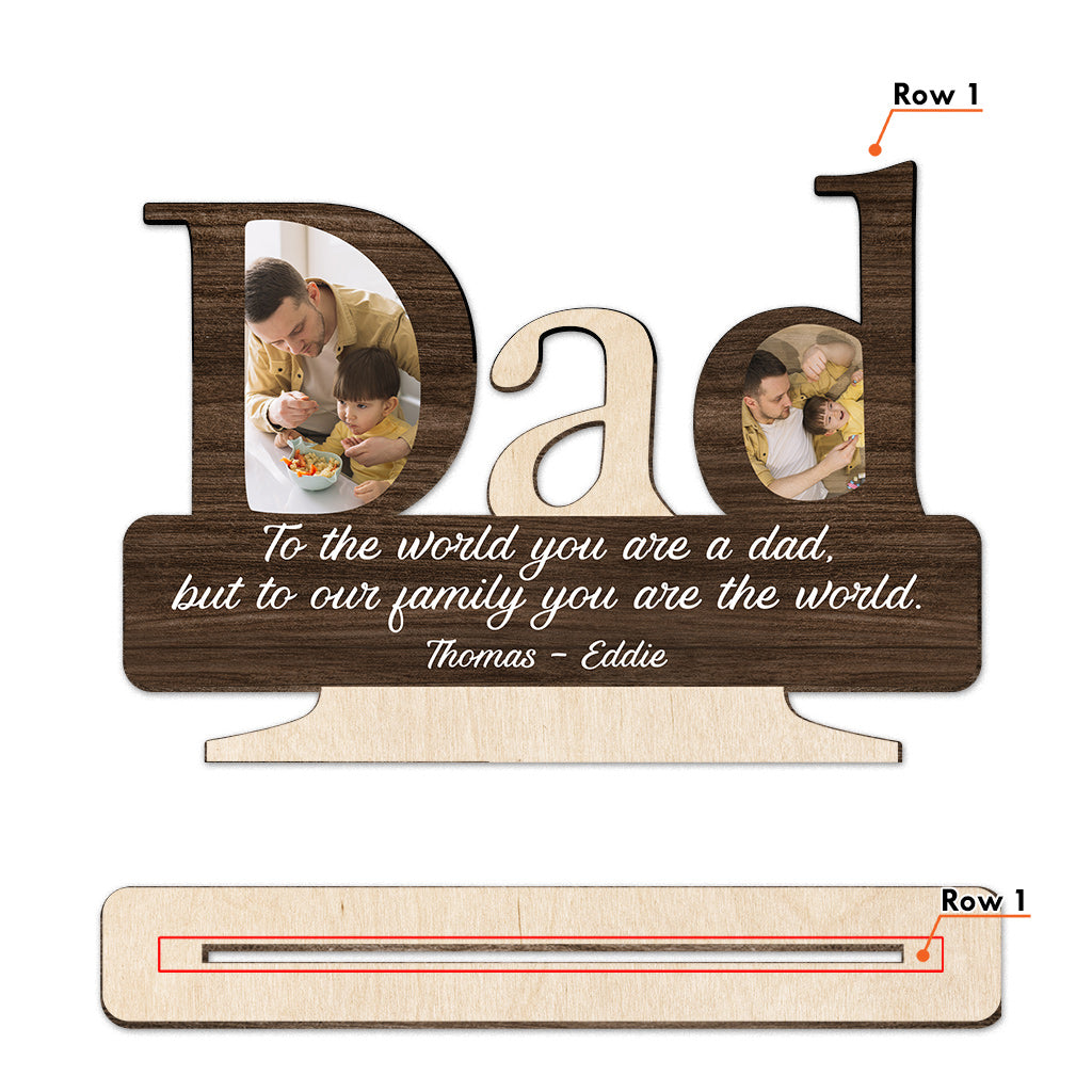 Dad, You Are The World - Personalized Father 1 Layered Big Freestanding