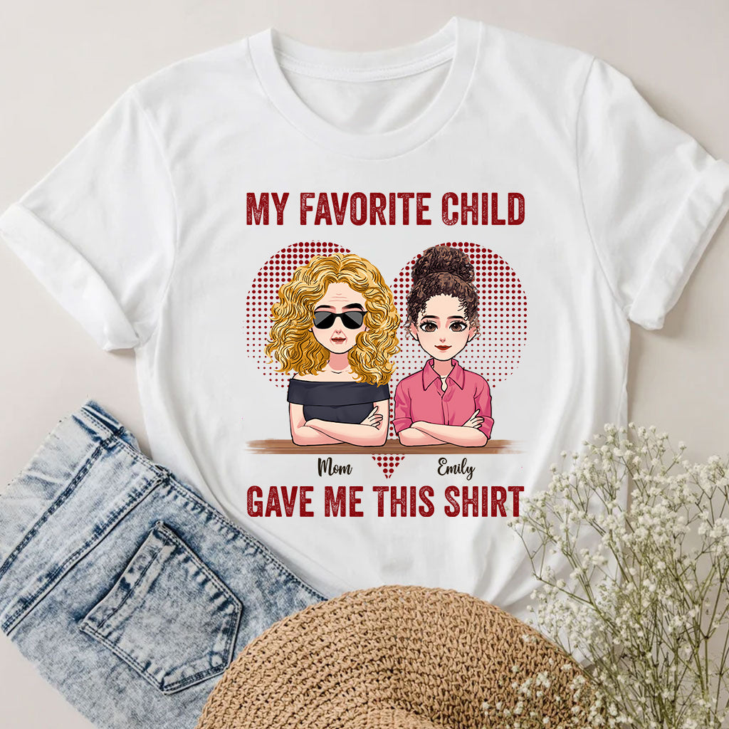 My Favorite Child Gave Me This Shirt - Personalized Mother's Day Mother T-shirt and Hoodie