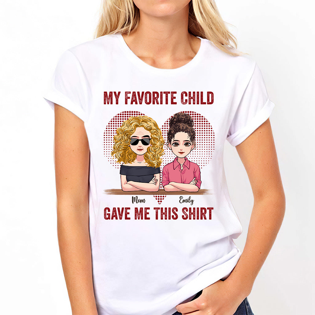 My Favorite Child Gave Me This Shirt - Personalized Mother's Day Mother T-shirt and Hoodie