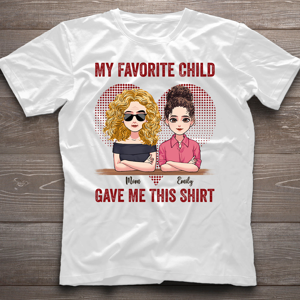My Favorite Child Gave Me This Shirt - Personalized Mother's Day Mother T-shirt and Hoodie